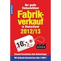 Fabrikverkauf in Deutschland - 2012/13: Der gro�e Einkaufsf�hrer mit Einkaufsgutscheinen im Wert von �ber 2 500 Euro