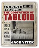 The Godfather of Tabloid: Generoso Pope Jr. and the National Enquirer