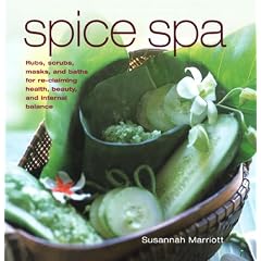 Spice Spa: Asian Recipes and Treatments for Re-claiming Health, Beauty and Internal Balance