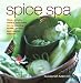 Spice Spa: Asian Recipes and Treatments for Re-Claiming Health, Beauty and Internal Balance by Susannah Marriott