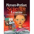 Picture-Perfect Science Lessons: Using Children's Books To Guide Inquiry; Grades 3-6 (PB186X) by Karen Rohrich Ansberry and Emily R. Morgan