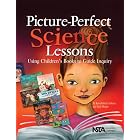 Picture-Perfect Science Lessons: Using Children's Books To Guide Inquiry; Grades 3-6 (PB186X) by Karen Rohrich Ansberry and Emily R. Morgan