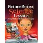 Picture-Perfect Science Lessons: Using Children's Books To Guide Inquiry; Grades 3-6