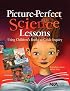 Picture-Perfect Science Lessons: Using Children's Books To Guide Inquiry; Grades 3-6