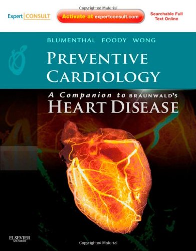 Preventive Cardiology: Companion to Braunwalds Heart Disease: Expert Consult - Online and Print (Expert Consult Title: Online + Print)