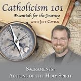 514LN0MfSCL. SL160  Catholicism 101: Essential for the Journey, The Sacraments: Actions of the Holy Spirit