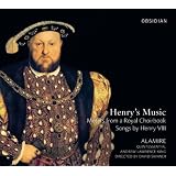 Henry's Music - Motets from a Royal Choirbook; Songs by Henry VIIIby Alamire