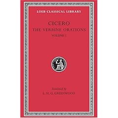 【クリックで詳細表示】The Verrine Orations， Volume I： Against Caecilius. Against Verres， Part 1； Part 2， Books 1-2 (Loeb Classical Library)