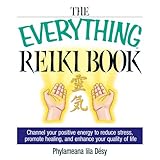 the everything reiki book channel your positive energy to reduce stress promote healing and enhance your quality