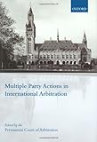 Multiple party actions in international arbitration