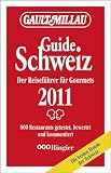 Gault Millau Guide Schweiz 2011: Der Reisef&uuml;hrer f&uuml;r Gourmets - Urs Heller