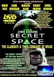 SECRET SPACE Vol.1 - The ILLUMINATI and Their Conquest of SPACE DVD - a 2 Hour Documentary Exposing NASA's Secret WAR in Space SECRET SPACE Vol.1 - The ILLUMINATI and Their Conquest of SPACE DVD - a 2 Hour Documentary Exposing NASA's Secret WAR in Space