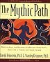 The Mythic Path: Discovering the Guiding Stories of Your Past Creating-A Vision for Your Future