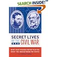 Secret Lives of the Civil War: What Your Teachers Never Told You About the War Between the States by Cormac O'Brien