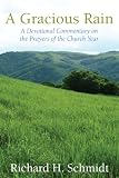 A Gracious Rain: A Devotional Commentary on the Prayers of the Church Year