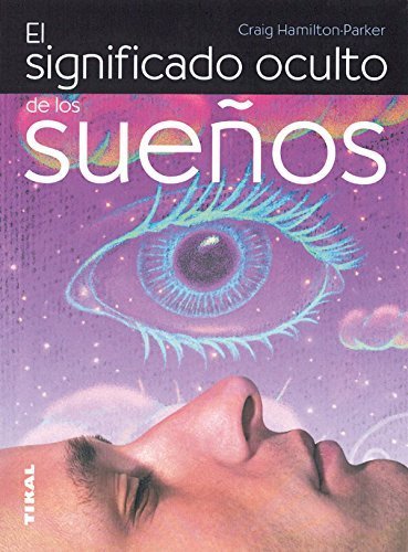 El significado oculto de los suenos/ The Hidden Meaning of Dreams (Spanish Edition) by Parker, Craig Hamilton (2007) Paperback