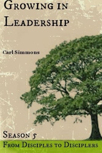 Growing in Leadership  (From Disciples to Disciplers)