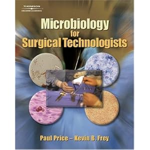 Click here to buy Microbiology for Surgical Technologists by Kevin B. Frey and Paul Price.