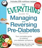 The Everything Guide to Managing and Reversing Pre-Diabetes: Your Complete Guide to Treating Pre-Diabetes Symptoms