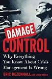 Damage Control: Why Everything You Know About Crisis Management Is Wrong