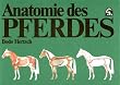 Anatomie des Pferdes: Zum Verst�ndnis des K�rperbaues und der Lebensfunktionen