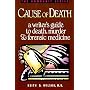 Cause of Death : A Writer's Guide to Death, Murder and Forensic Medicine (Howdunit Series)