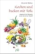Kochen und backen mit Tofu. Vegetarische Rezepte ohne tierisches Eiwei�
