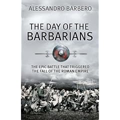 Day of the Barbarians: The First Battle in the Fall of the Roman Empire
