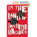 In the Land of Invented Languages: Adventures in Linguistic Creativity, Madness, and Genius