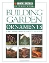 Black & Decker Building Garden Ornaments: 24 Do-It-Yourself Projefcts to Accent Any Setting (Black & Decker Outdoor Home)