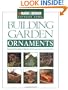 Black & Decker Building Garden Ornaments: 24 Do-It-Yourself Projefcts to Accent Any Setting (Black & Decker Outdoor Home)