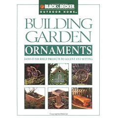 Building Garden Ornaments (Black & Decker Outdoor Home)