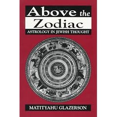 Above the Zodiac: Astrology in Jewish Thought