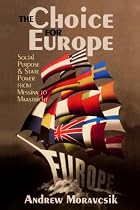 The Choice for Europe: Social Purpose and State Power from Messina to Maastricht