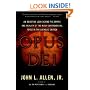 Opus Dei: An Objective Look Behind the Myths and Reality of the Most Controversial Force in the Catholic Church