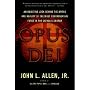 Opus Dei: An Objective Look Behind the Myths and Reality of the Most Controversial Force in the Catholic Church
