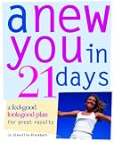 A New You in 21 Days: A Feel-good Look-good Plan for Great Results