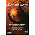 The Globalized Lawyer (Secrets to Managing Outsourcing, Joint Ventures, and Other Cross-Border Transactions) (Paperback)