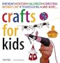 Crafts for Kids: Fun, Easy-to-Follow Projects for 2 to 6 Year Olds