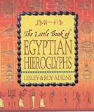 The little book of Egyptian hieroglyphs