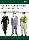 German Commanders of World War II (2): Waffen-SS, Luftwaffe and Navy (Elite) (v. 2)