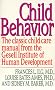 Child Behavior: The Classic Child Care Manual from the Gesell Institute of Human Development Child Behavior: The Classic Child Care Manual from the Gesell Institute of Human Development