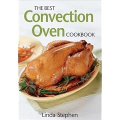 The Best Convection Oven Cookbook
