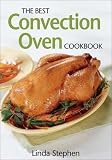 The Best Convection Oven Cookbook