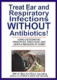 Treat Ear and Respiratory Infections Without Antibiotics