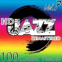 HD Jazz: Vol. 7 (100 Classic Tracks) [Remastered]