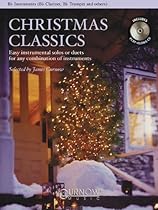 Christmas Classics - Easy Instrumental Solos or Duets for Any Combination of Instruments: Bb Instruments (Bb Clarinet, Bb Tenor Saxophone, Bb Trumpet, & Others) Christmas Classics - Easy Instrumental Solos or Duets for Any Combination of Instruments: Bb Instruments (Bb Clarinet, Bb Tenor Saxophone, Bb Trumpet, & Others)