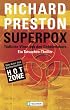 Superpox: T�dliche Viren aus den Geheimlabors - Ein Tatsachen-Thriller