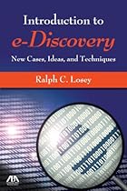 An Introduction to e-Discovery: New Cases, Ideas, and Techniques