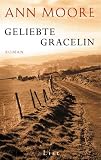 Geliebte Gracelin: Roman - Ann Moore, Giuliana Broggi Beckmann